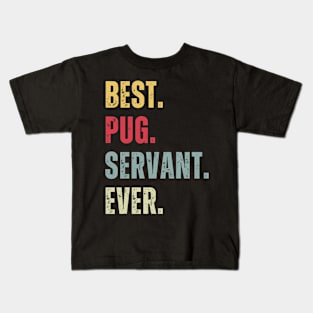 Best Pug Servant Ever Kids T-Shirt